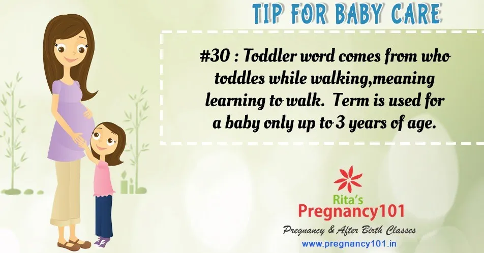 Toddler term is used for a baby only up to 3 years of age