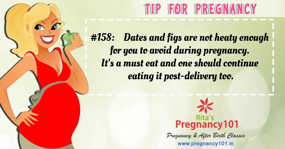Dates and figs are not heaty enough for you to avoid during pregnancy