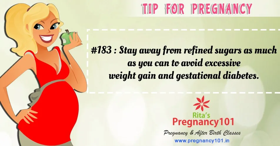 Stay away from refined sugars as much as you can to avoid excessive weight gain