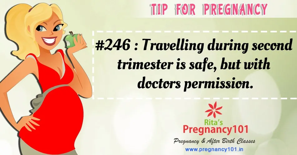 Travelling during second trimester is safe but with doctors permission