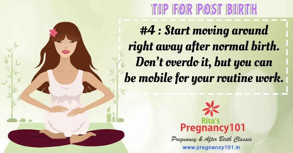 Start moving around right away after normal birth
