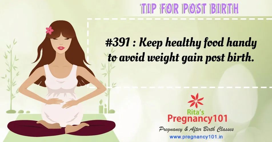 Keep healthy food handy to avoid weight gain post birth