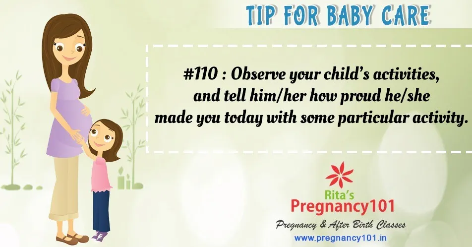 Observe your childs activities and tell himher how proud heshe made you today with some particular activity