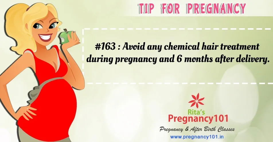 Avoid any chemical hair treatment during pregnancy and 6 months after delivery