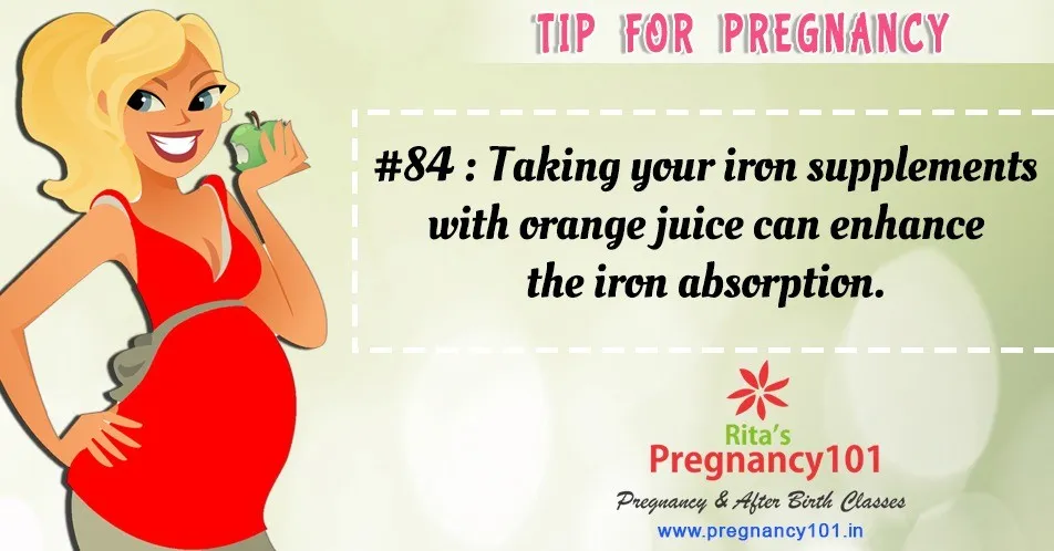 Taking your iron supplements with orange juice can enhance the iron absorption