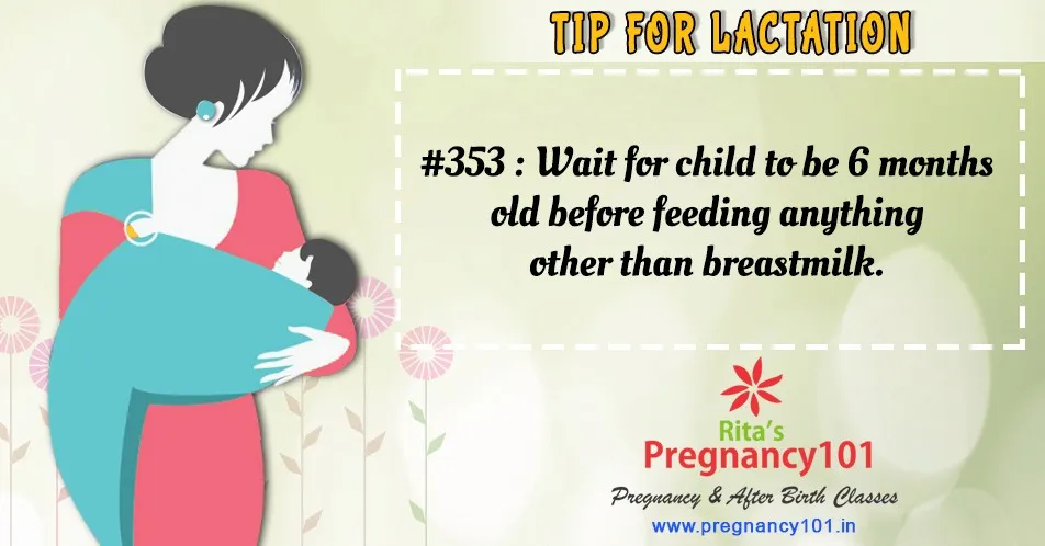 Wait for child to be 6 months old before feeding anything other than breastmilk