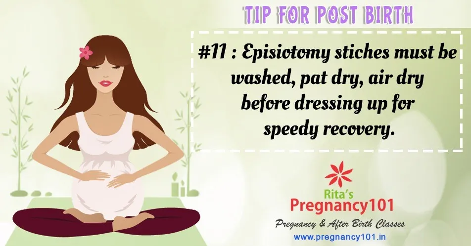 Episiotomy stiches must be washed before dressing up for speedy recovery
