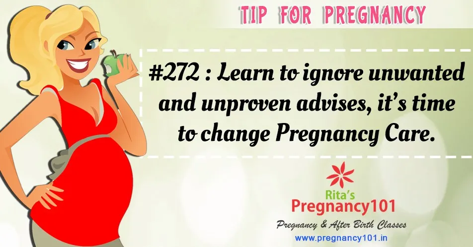 Learn to ignore unwanted and unproven advises its time to change pregnancy care