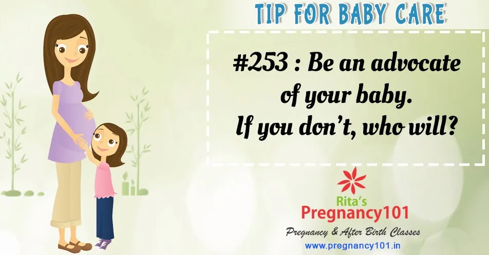 Be an advocate of your baby if you dont who will