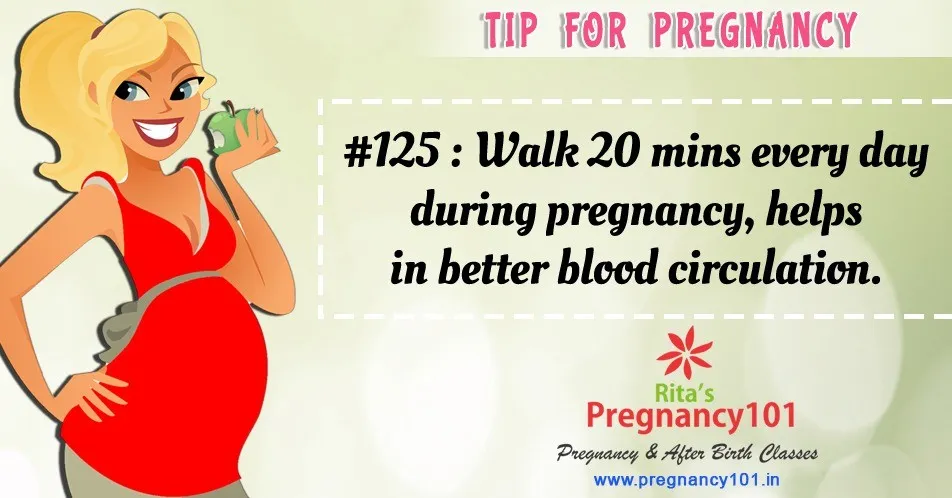 Walk 20 mins every day during pregnancy helps in better blood circulation