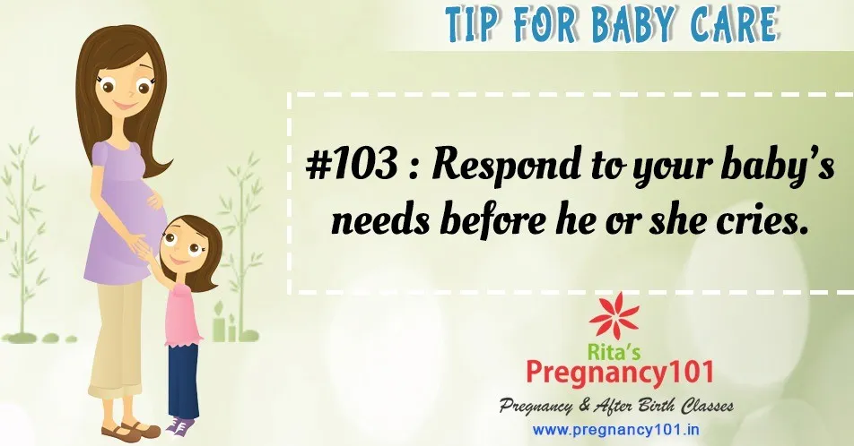 Respond to your babys needs before he or she cries