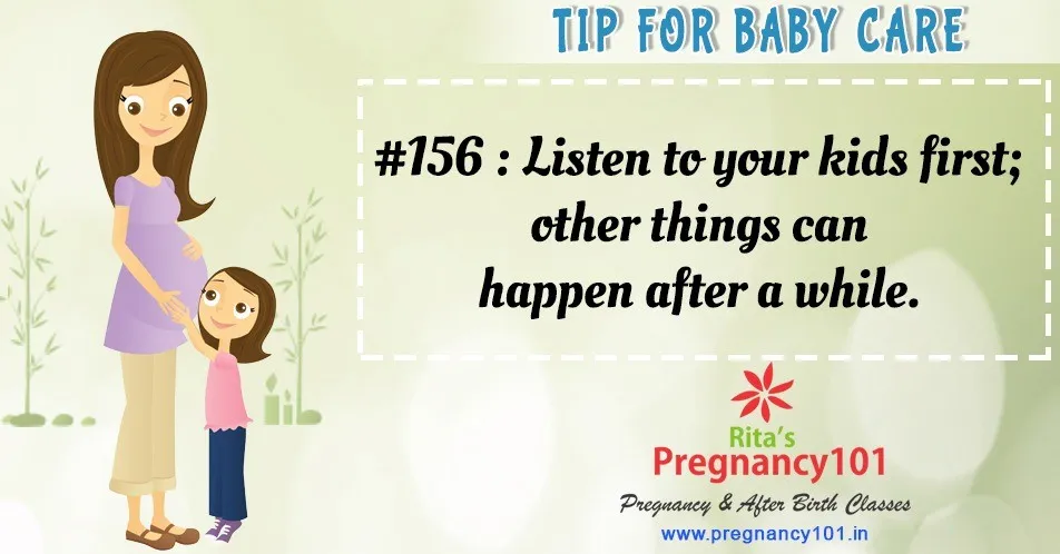 Listen to your kids first other things can happen after a while
