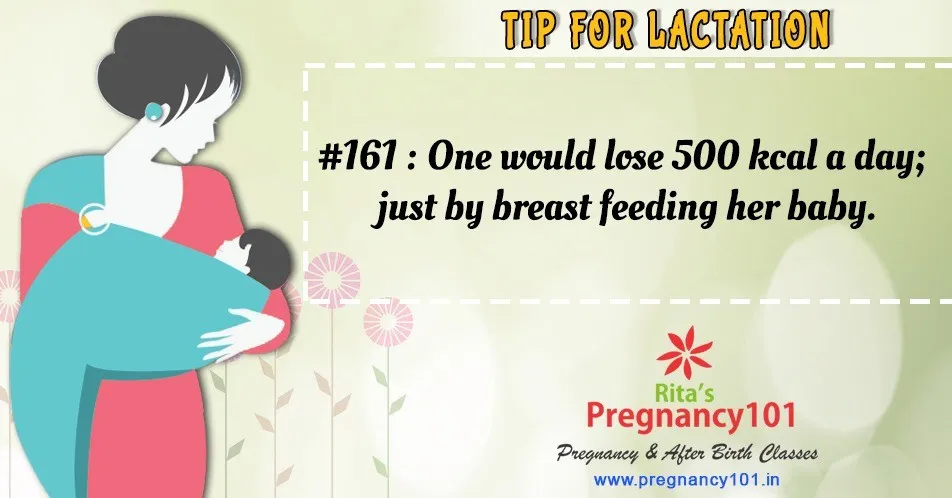 One would lose 500 kcal a day just by breast feeding her baby