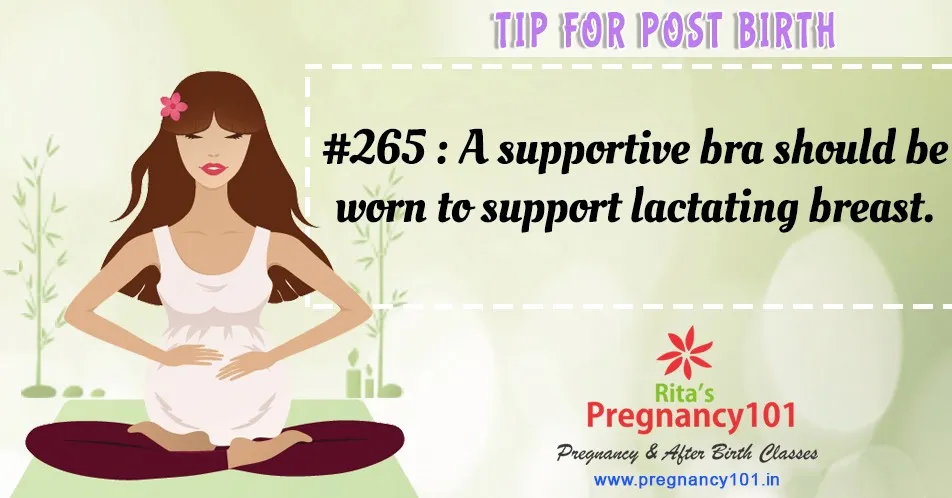 A supportive bra should be worn to support lactating breast