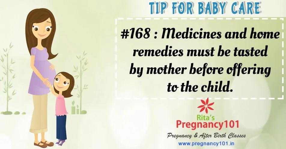 Medicines and home remedies must be tasted by mother before offering to the child