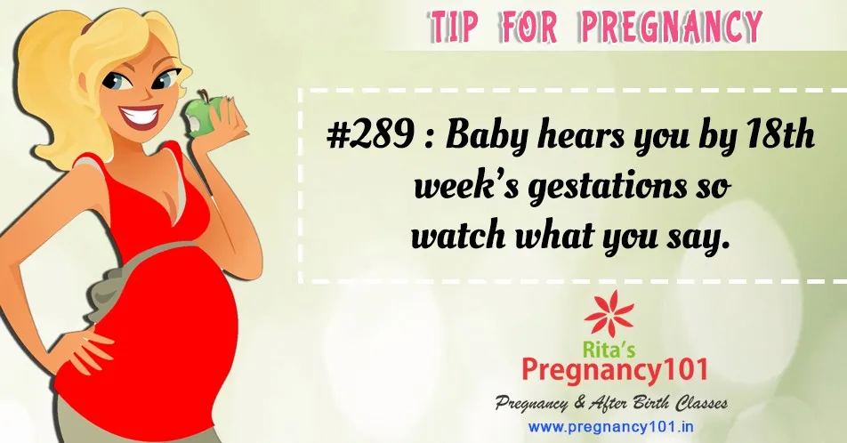 Baby hears you by 18th weeks gestations so watch what you say