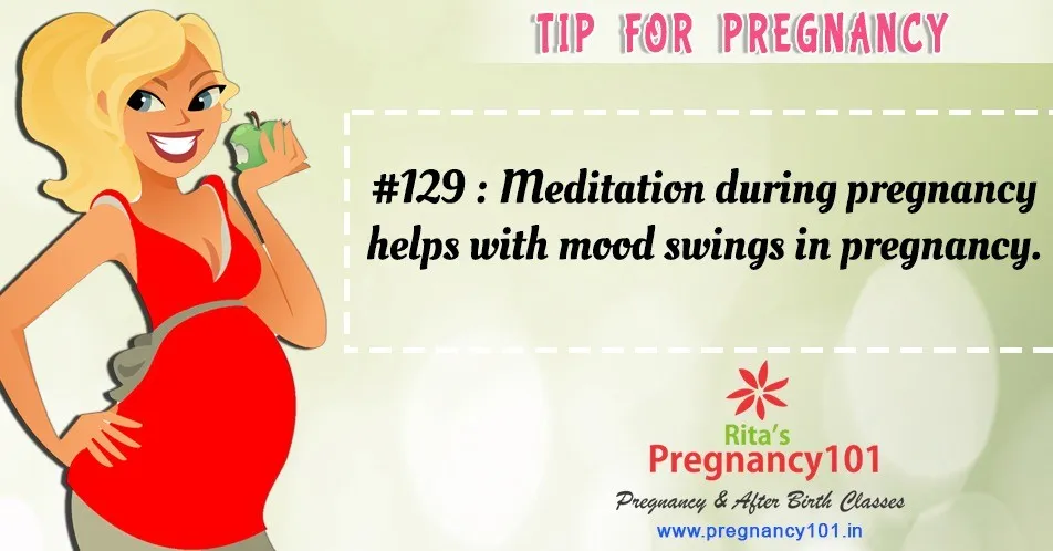 Meditation during pregnancy helps with mood swings in pregnancy