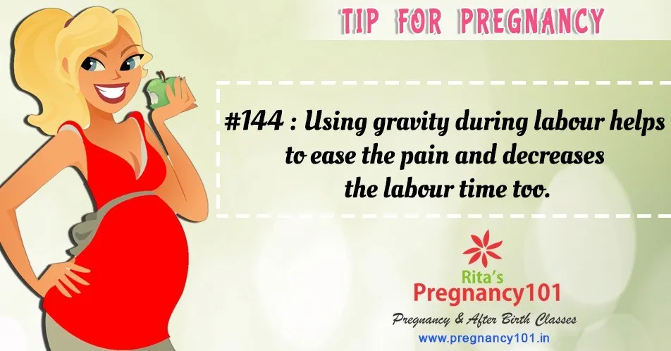 Using gravity during labour helps to ease the pain and decreases the labour time too