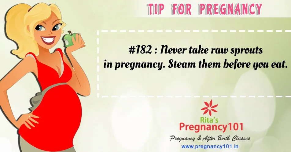 Never take raw sprouts in pregnancy steam them before you eat