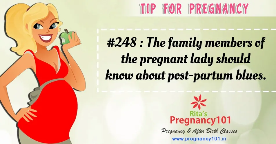 The family members of the pregnant lady should know about post partum blues