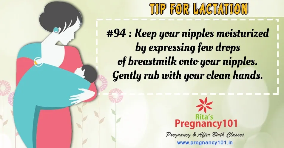 Keep your nipples moisturized by expressing few drops of breastmilk onto your nipples