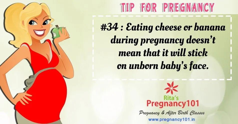 Cheese and banana eating during pregnancy doesnt stick on unborn babys face