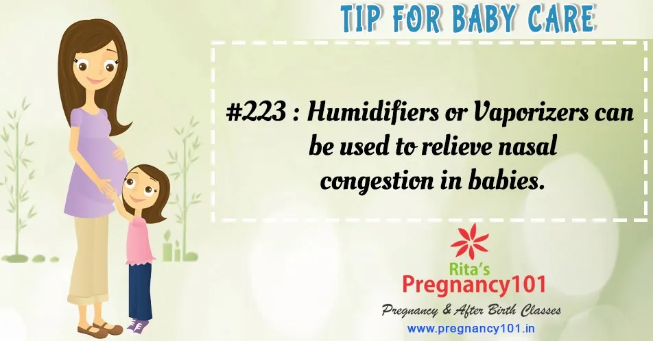 Humidifiers or vaporizers can be used to relieve nasal congestion in babies