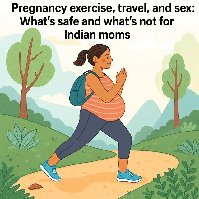 Pregnancy Exercise, Travel, and Sex: What’s Safe for Indian Moms and What to Avoid
