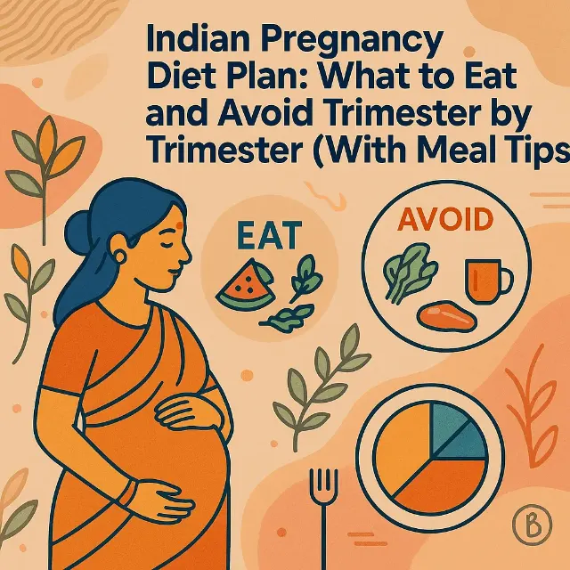 Indian Pregnancy Diet Plan: Trimester-wise Guide on What to Eat and Avoid