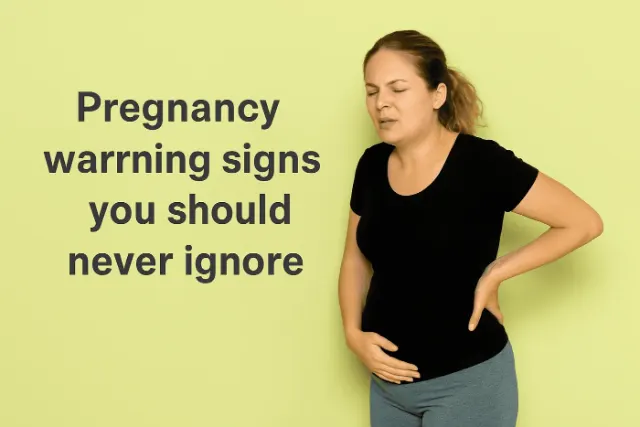 Pregnancy Warning Signs you Should Never Ignore