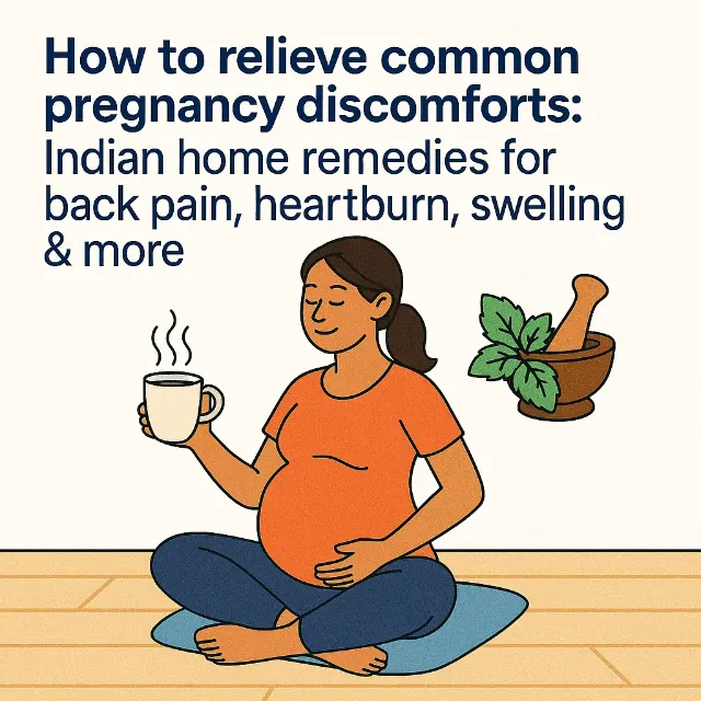 How to relieve common pregnancy discomforts: Indian home remedies for back pain, heartburn, swelling & more