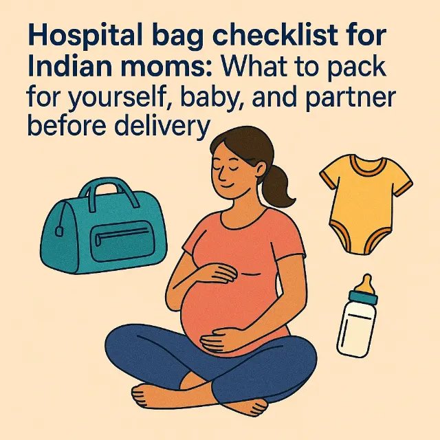 Hospital Bag Checklist for Indian Moms: What to Pack for Yourself, Baby, and Partner Before Delivery